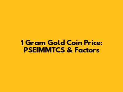 1 Gram Gold Coin Price: PSEIMMTCS & Factors