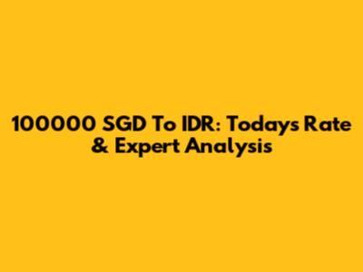 100000 SGD To IDR: Today's Rate & Expert Analysis