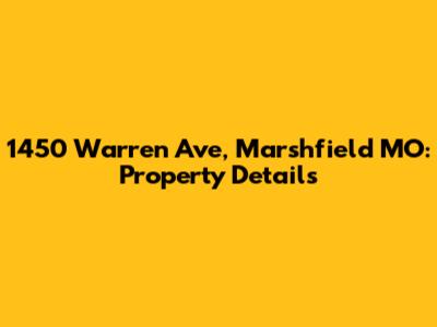 1450 Warren Ave, Marshfield MO: Property Details