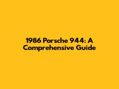 1986 Porsche 944: A Comprehensive Guide