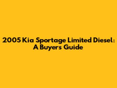 2005 Kia Sportage Limited Diesel: A Buyer's Guide