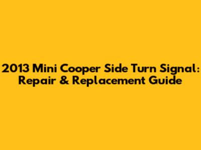 2013 Mini Cooper Side Turn Signal: Repair & Replacement Guide