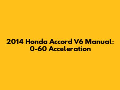 2014 Honda Accord V6 Manual: 0-60 Acceleration
