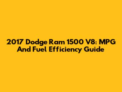 2017 Dodge Ram 1500 V8: MPG And Fuel Efficiency Guide