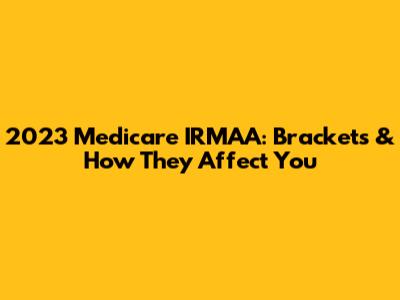 2023 Medicare IRMAA: Brackets & How They Affect You