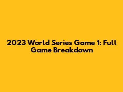2023 World Series Game 1: Full Game Breakdown