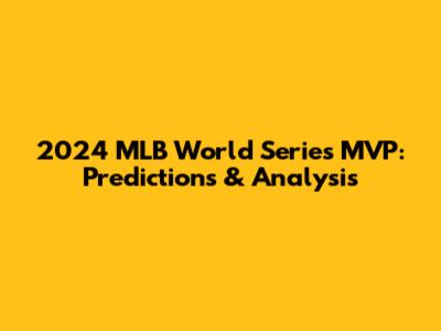 2024 MLB World Series MVP: Predictions & Analysis