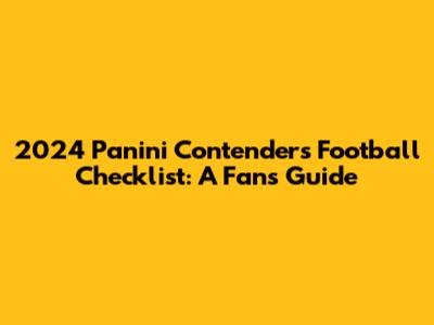 2024 Panini Contenders Football Checklist: A Fan's Guide