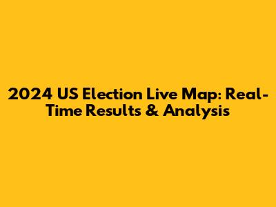 2024 US Election Live Map: Real-Time Results & Analysis