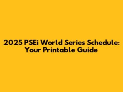 2025 PSEi World Series Schedule: Your Printable Guide