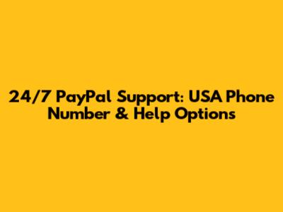 24/7 PayPal Support: USA Phone Number & Help Options