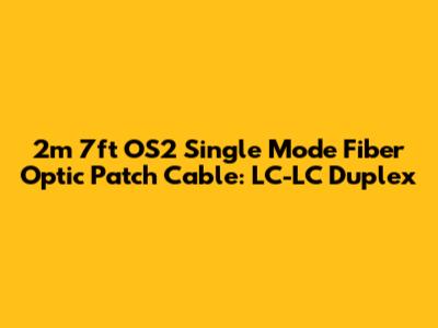 2m 7ft OS2 Single Mode Fiber Optic Patch Cable: LC-LC Duplex