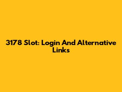 3178 Slot: Login And Alternative Links