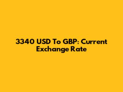 3340 USD To GBP: Current Exchange Rate