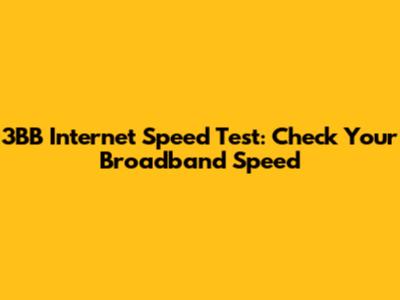 3BB Internet Speed Test: Check Your Broadband Speed