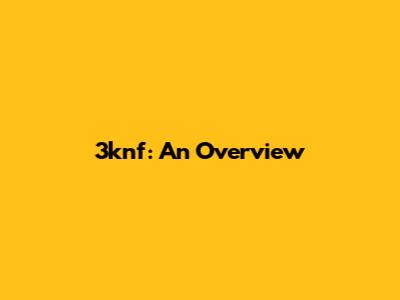 3knf: An Overview