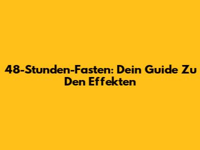 48-Stunden-Fasten: Dein Guide Zu Den Effekten