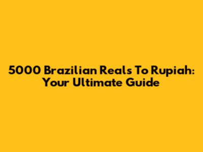 5000 Brazilian Reals To Rupiah: Your Ultimate Guide