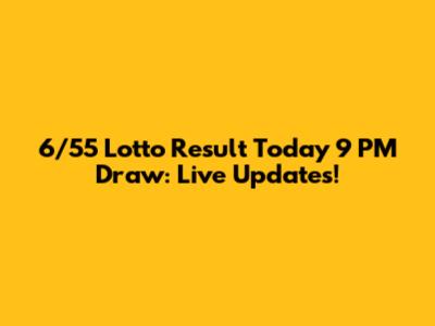 6/55 Lotto Result Today 9 PM Draw: Live Updates!