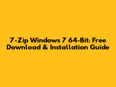7-Zip Windows 7 64-Bit: Free Download & Installation Guide
