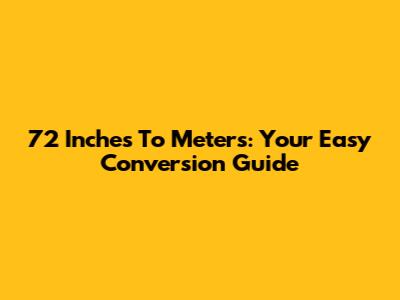 72 Inches To Meters: Your Easy Conversion Guide
