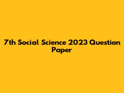 7th Social Science 2023 Question Paper