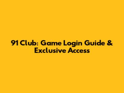 91 Club: Game Login Guide & Exclusive Access