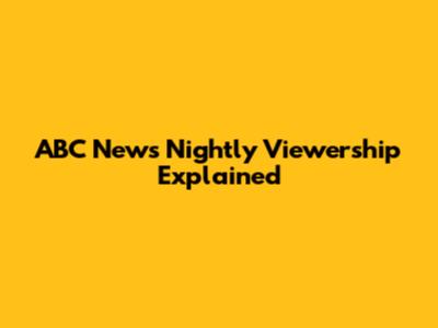 ABC News Nightly Viewership Explained