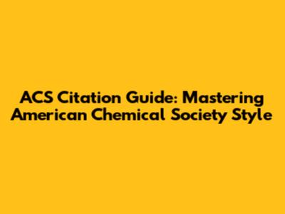 ACS Citation Guide: Mastering American Chemical Society Style