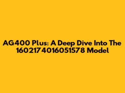 AG400 Plus: A Deep Dive Into The 1602174016051578 Model