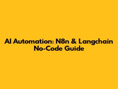 AI Automation: N8n & Langchain No-Code Guide