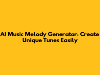 AI Music Melody Generator: Create Unique Tunes Easily