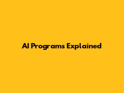 AI Programs Explained