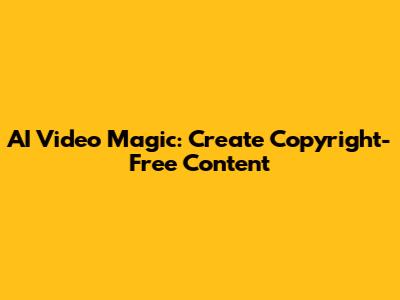 AI Video Magic: Create Copyright-Free Content