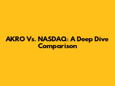 AKRO Vs. NASDAQ: A Deep Dive Comparison