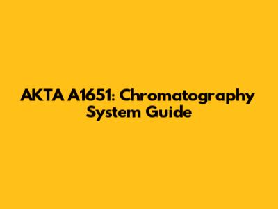 AKTA A1651: Chromatography System Guide