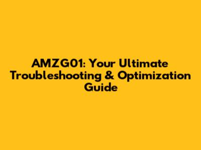 AMZG01: Your Ultimate Troubleshooting & Optimization Guide