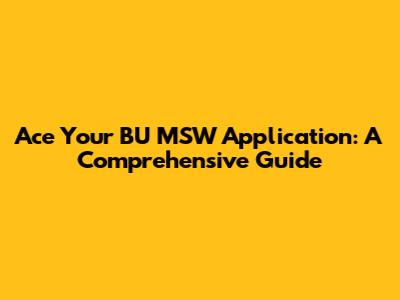 Ace Your BU MSW Application: A Comprehensive Guide