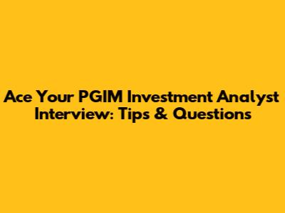 Ace Your PGIM Investment Analyst Interview: Tips & Questions