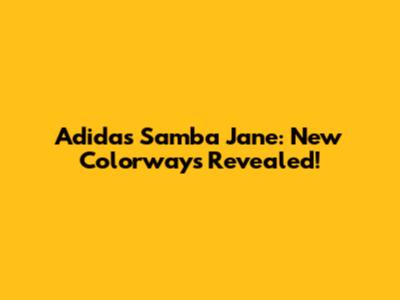 Adidas Samba Jane: New Colorways Revealed!
