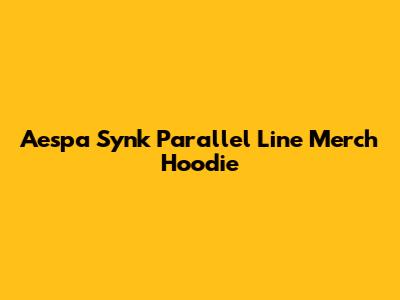 Aespa Synk Parallel Line Merch Hoodie