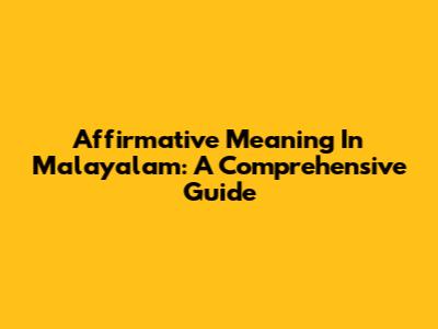 Affirmative Meaning In Malayalam: A Comprehensive Guide