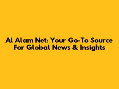 Al Alam Net: Your Go-To Source For Global News & Insights