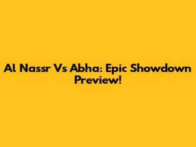 Al Nassr Vs Abha: Epic Showdown Preview!