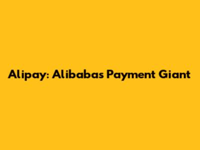 Alipay: Alibaba's Payment Giant