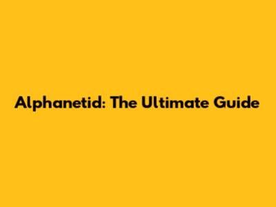 Alphanetid: The Ultimate Guide