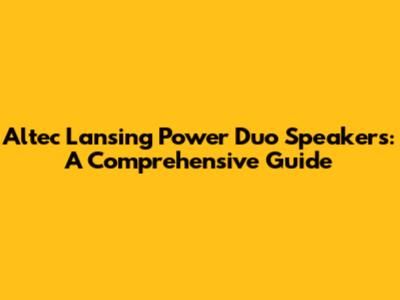 Altec Lansing Power Duo Speakers: A Comprehensive Guide