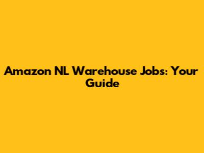 Amazon NL Warehouse Jobs: Your Guide