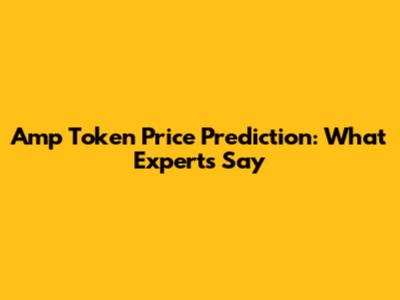Amp Token Price Prediction: What Experts Say