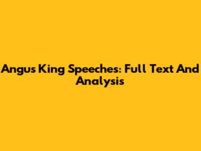 Angus King Speeches: Full Text And Analysis